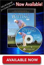Click here to purchase the Unconscious Putting DVD
